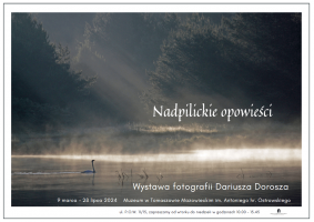 Wystawa fotografii Dariusza Dorosza pt. „Nadpilickie opowieści”